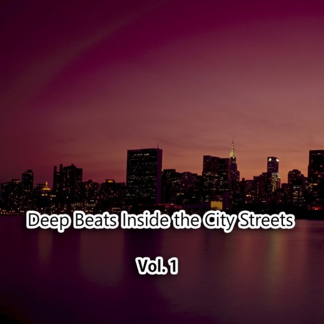 Deep Beats Inside the City Streets, Vol. 1