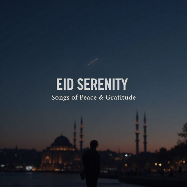 Eid Serenity: Songs of Peace & Gratitude