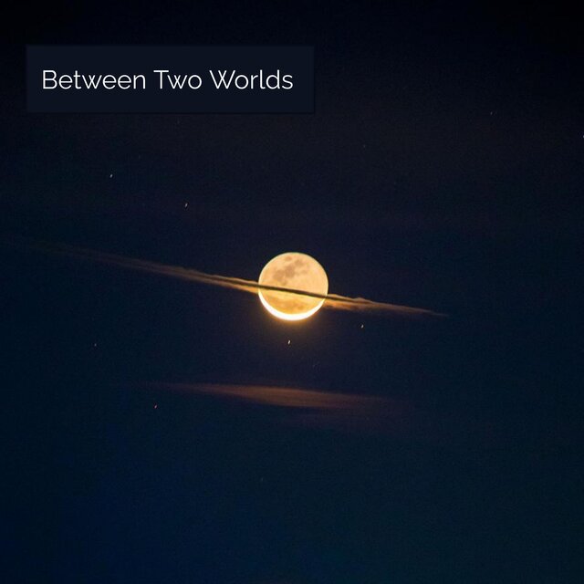 Between Two Worlds