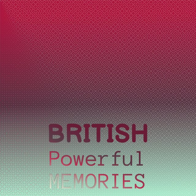 British Powerful Memories