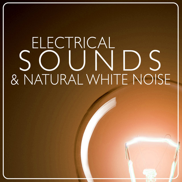 Electrical Sounds & Natural White Noise
