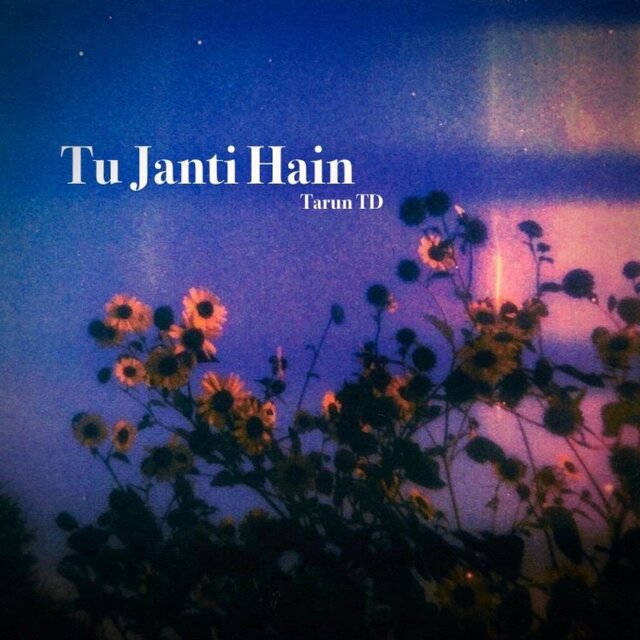 Tu Janti Hain