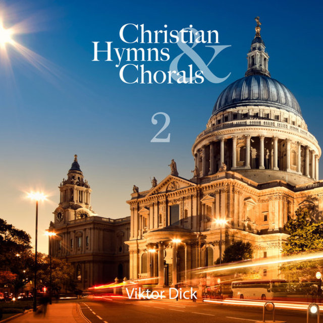 Dick: Christian Hymns & Chorals, Vol. 2