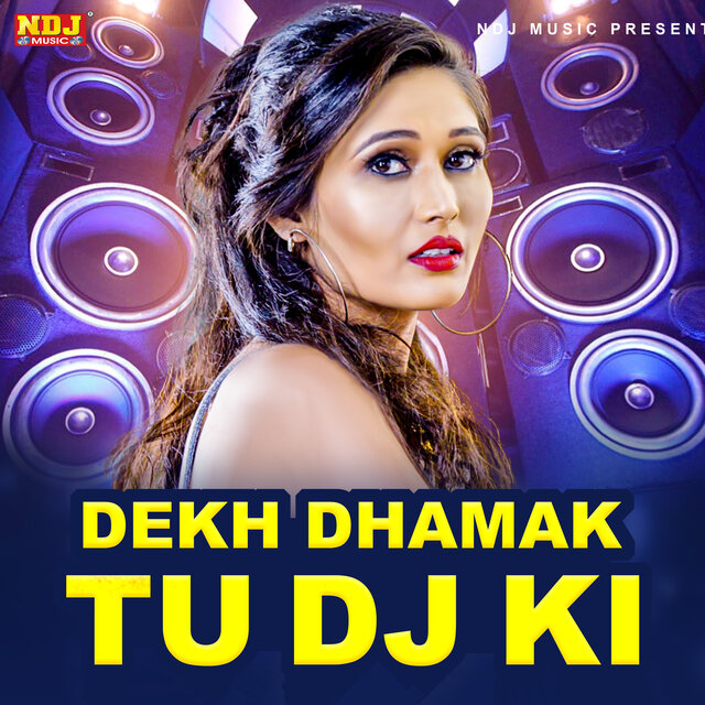Dekh Dhamak Tu DJ Ki