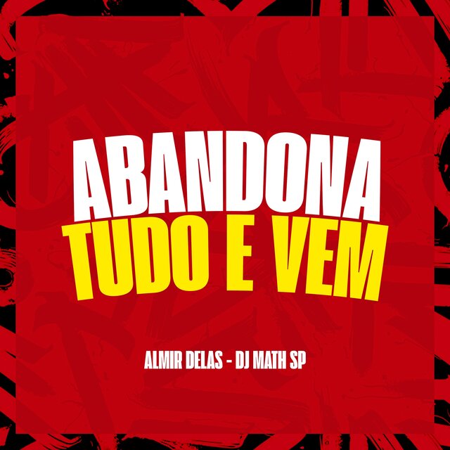 ABANDONA TUDO E VEM