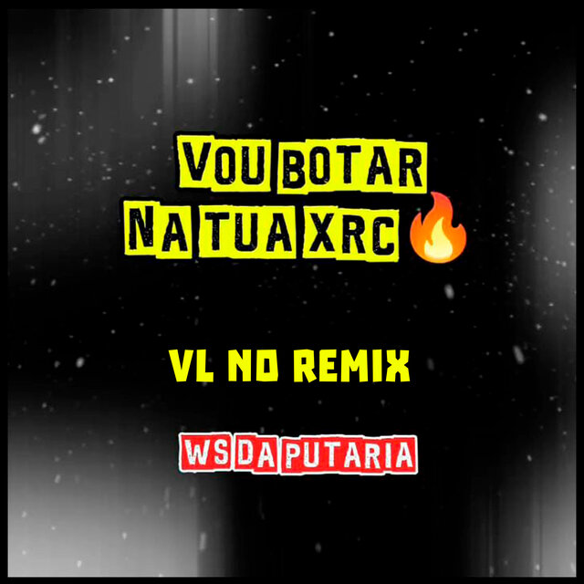 Vou Botar na Tua Xrc