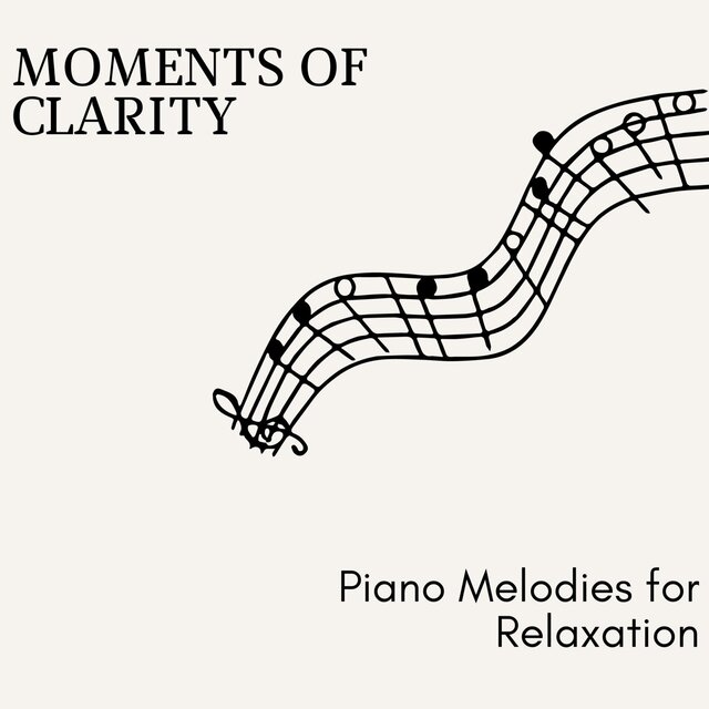 Moments of Clarity - Piano Melodies for Relaxation