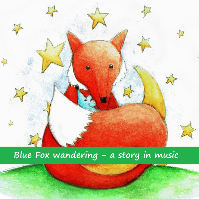 Blue Fox wandering (a story in music)