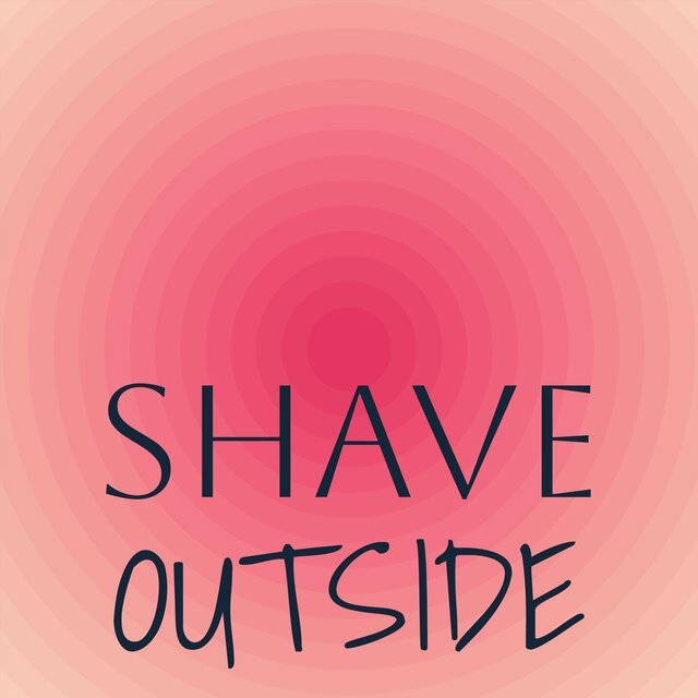Shave Outside