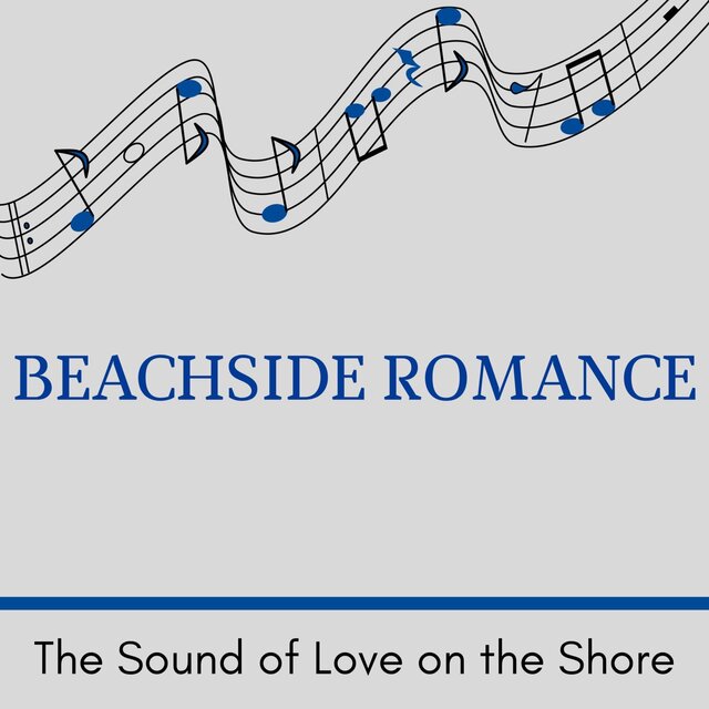 Beachside Romance - The Sound of Love on the Shore