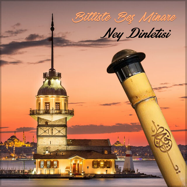 Bitliste Beş Minare (Ney Dinletisi)