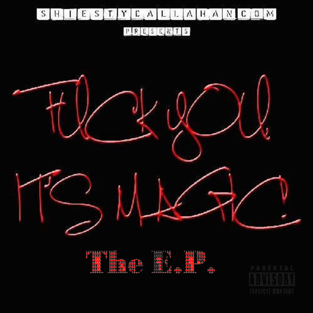 Fuck You It's Magic, The EP