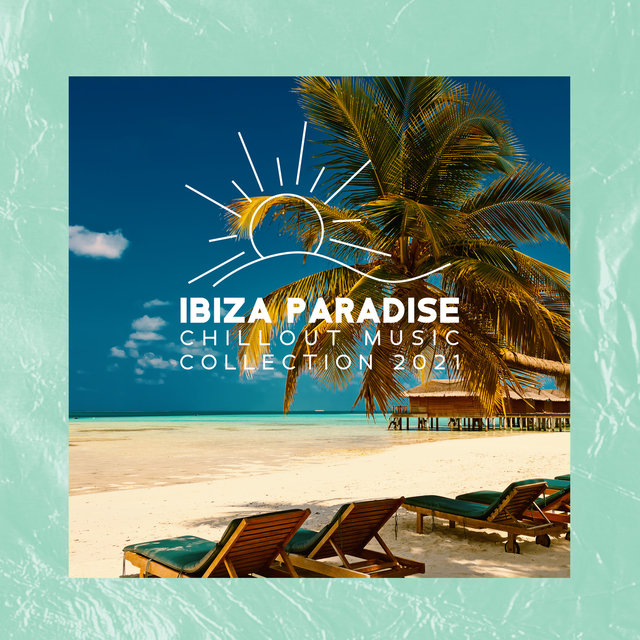 Ibiza Paradise Chillout Music Collection 2021 - Cafe Party del Mar, Lounge Bar Music