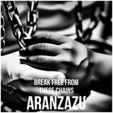 BREAK FREE FROM THESE CHAINS (feat. ft ARANZAZU)