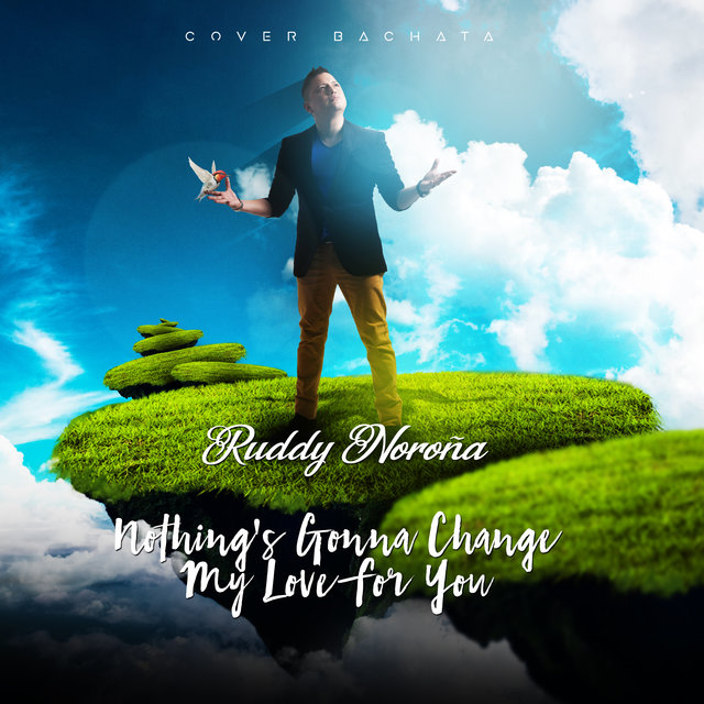 Nothing´s Gonna Change My Love For You (Bachata)