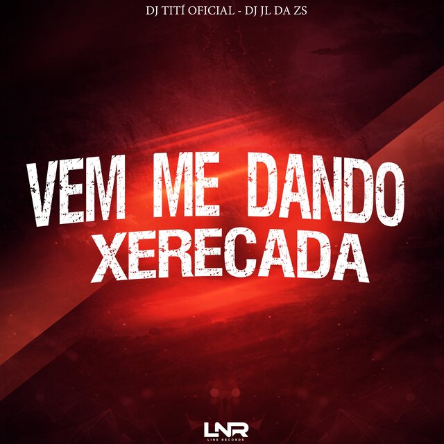 Vem Me Dando Xerecada