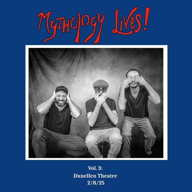 Mythology Lives! Vol. 3: Dunellen Theatre 2/8/25