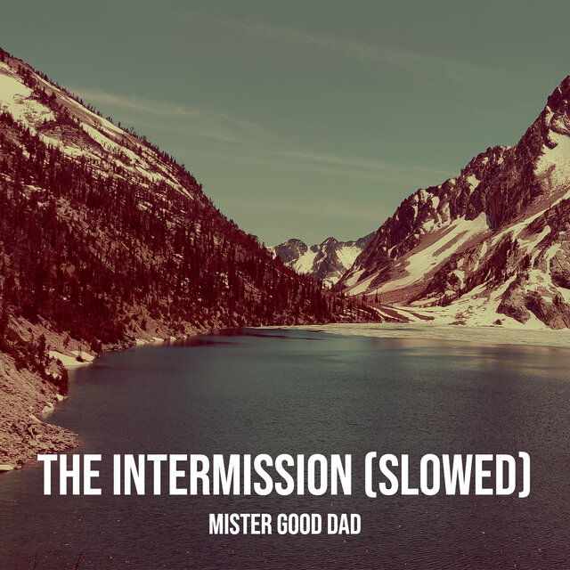 The Intermission (Slowed)