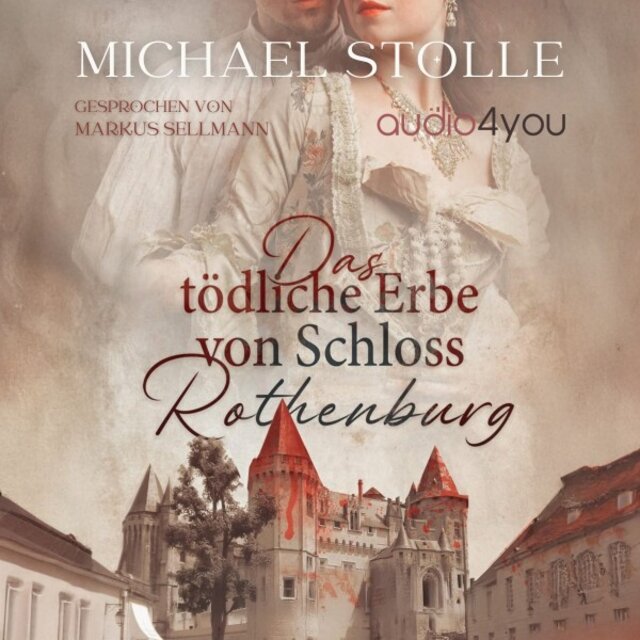 Das tödliche Erbe von Schloss Rothenburg (Ein historischer Roman)