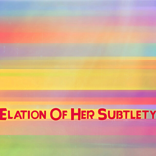 Elation Of Her Subtlety