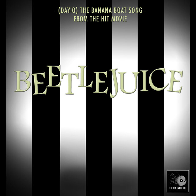 Day-O The Banana Boat Song (From "Beetlejuice")