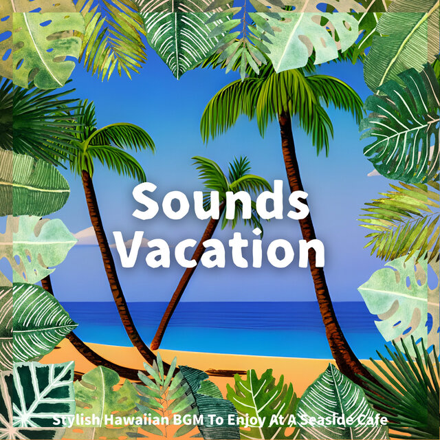 Stylish Hawaiian BGM To Enjoy At A Seaside Cafe