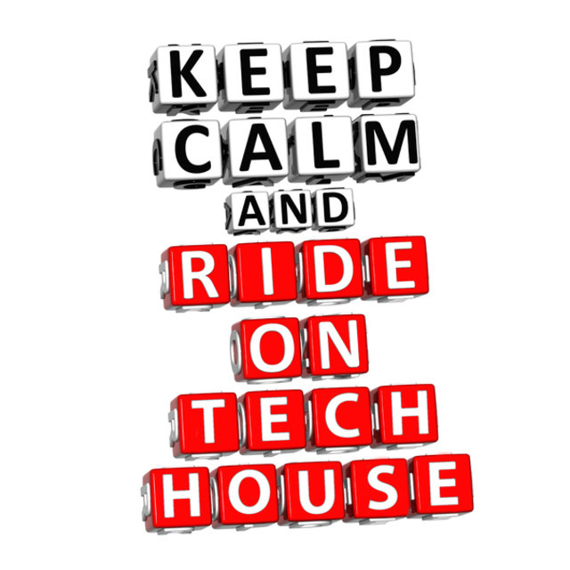 Keep Calm & Ride on Tech House