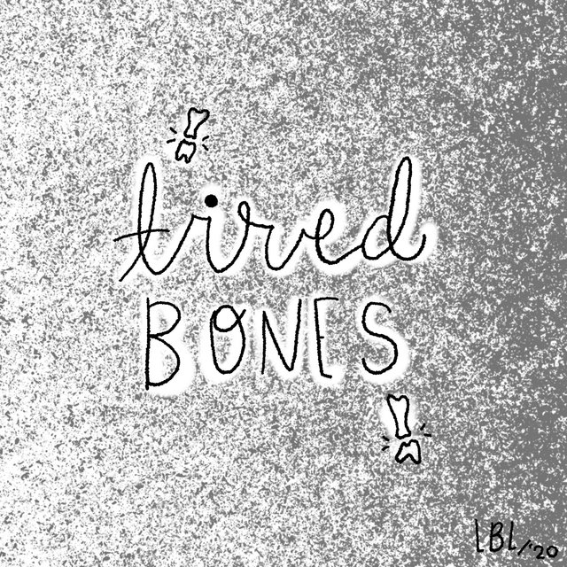 Tired Bones