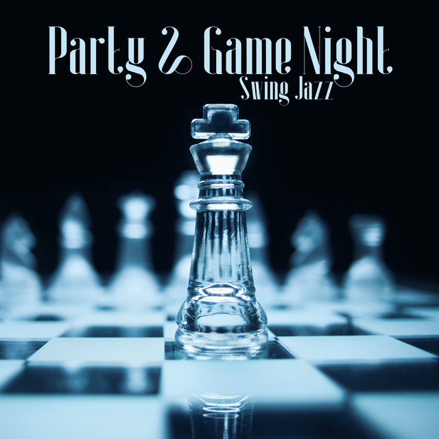 Party & Game Night (Swing Jazz Music for Playing Cards, Elegant Chess Jazz Background)
