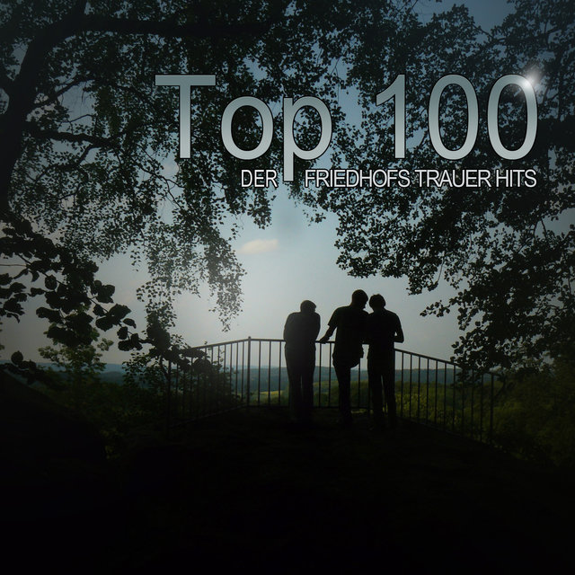 Top 100 Der Friedhofs Trauer Hits