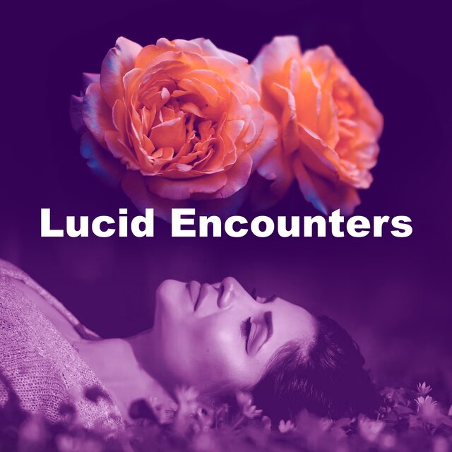 Lucid Encounters