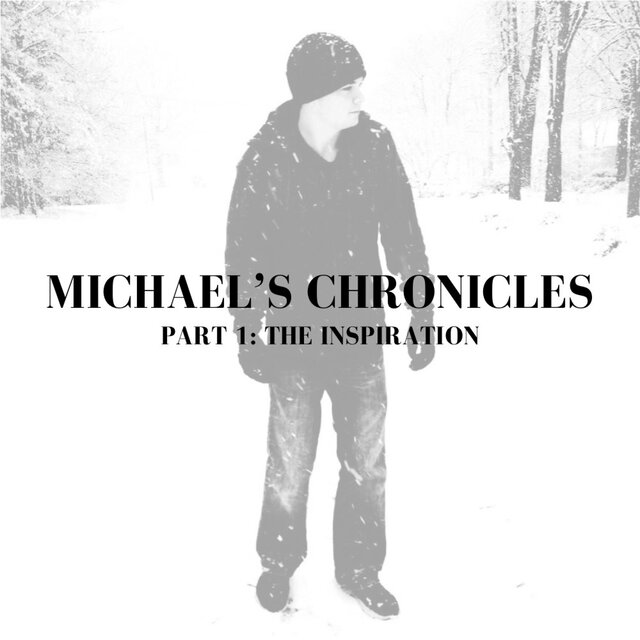 Michael's Chronicles Part 1: The Inspiration