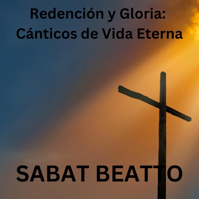 Redención y Gloria: Cánticos de Vida Eterna