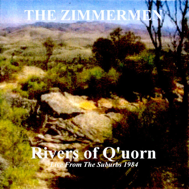 Rivers of Q'uorn (Live from the Suburbs 1984)