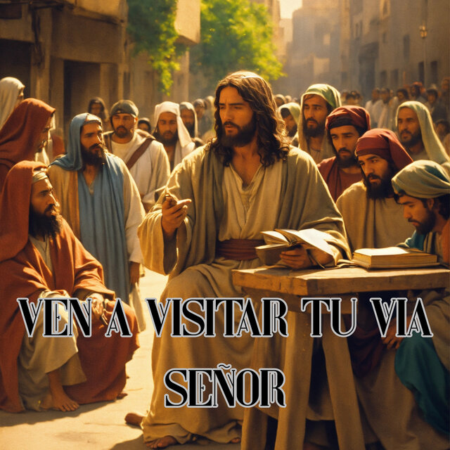 Ven a Visitar Tu Via Señor