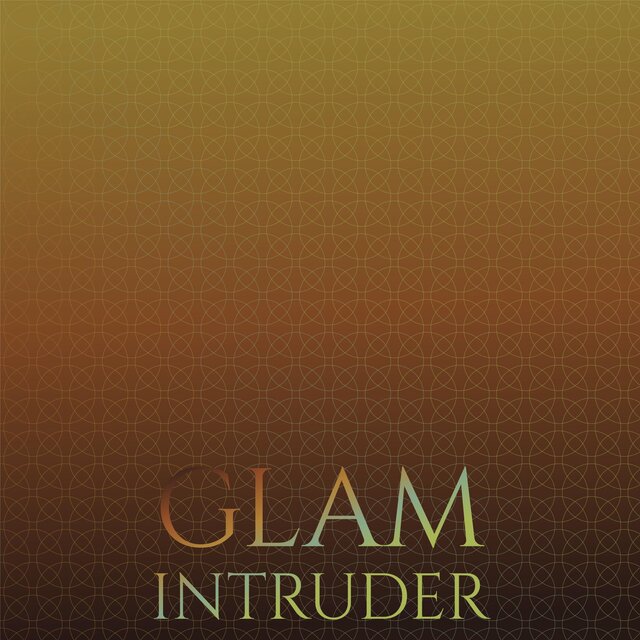Glam Intruder