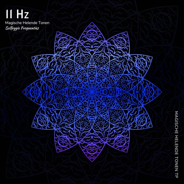 11 Hz - Magische Helende Tonen (Solfeggio Frequenties)