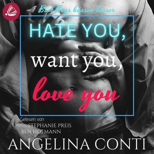 Hate YOU, WANT YOU, LOVE YOU (Bad Boys küssen besser (Gib 1))