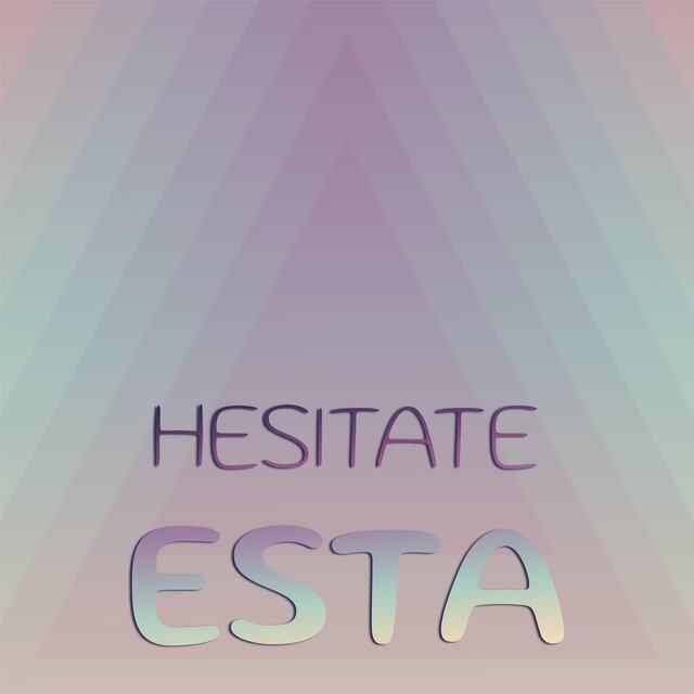 Hesitate Esta