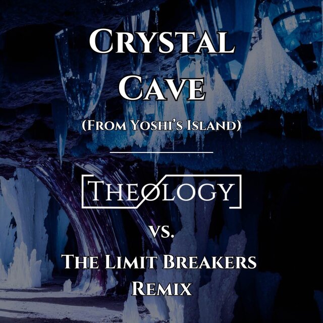 Crystal Cave (From Yoshi's Island) (Theology vs. The Limit Breakers Remix)
