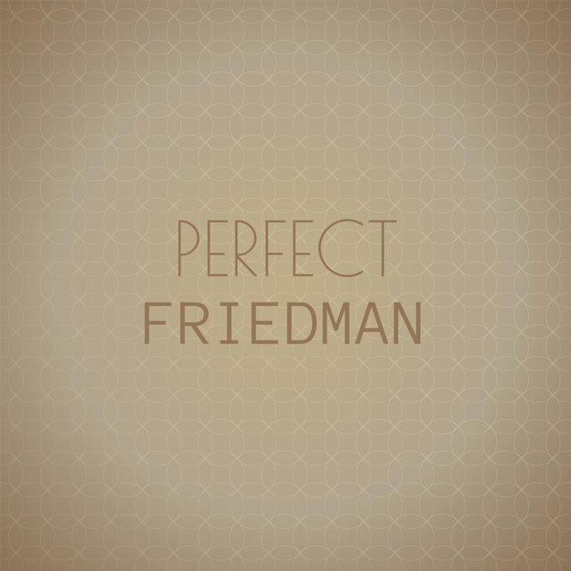 Perfect Friedman