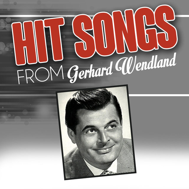 Hit songs from Gerhard Wendland