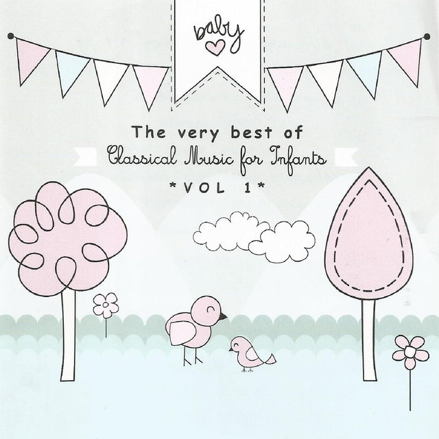The Very Best of Classical Music for Infants Vol. 1