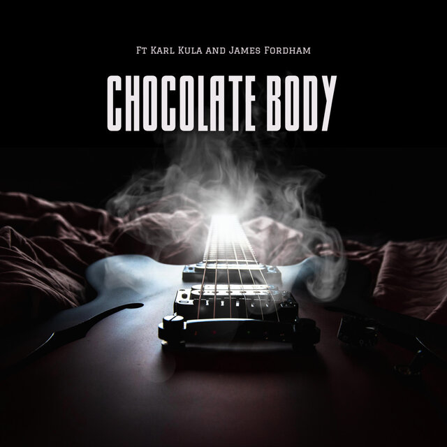 Chocolate Body (feat. Karl Kula & James Fordham) (feat. Karl Kula)
