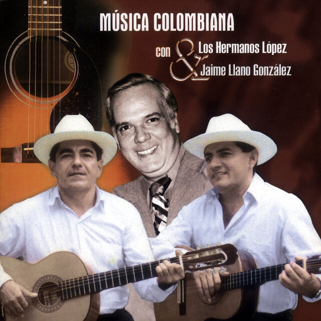 Música Colombiana Con los Hermanos López y Jaime Llano González