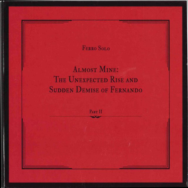 Almost Mine: The Unexpected Rise and Sudden Demise of Fernando, Pt. 2