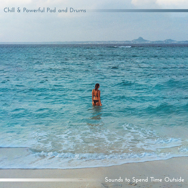Chill & Powerful Pad and Drums. Sounds to Spend Time Outside (Active & Freetime)