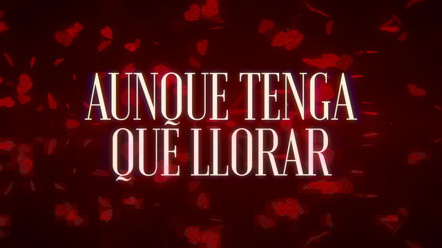 Aunque Tenga Que Llorar