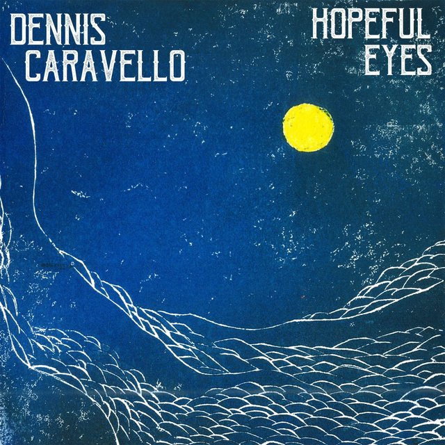Cover art for album Hopeful Eyes by Dennis Caravello