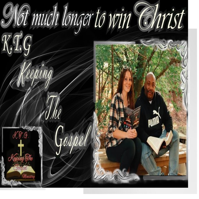 Not Much Longer To Win Christ